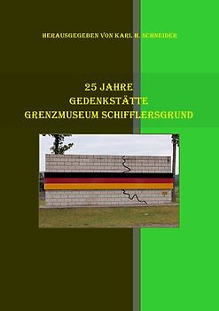 25 Jahre Grenzmuseum "Schifflersgrund"