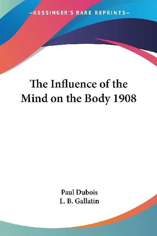 The Influence of the Mind on the Body 1908