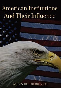 American Institutions And Their Influence