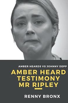Amber Heard Testimony Mr Ripley: She Is Overheard Saying, "I'm Being Labelled A Liar And A Gold Digger. I'm Not Lying About Any Of This Nonsense, And ... Heard (Amber Heard Vs Johnny Depp, Band 2)