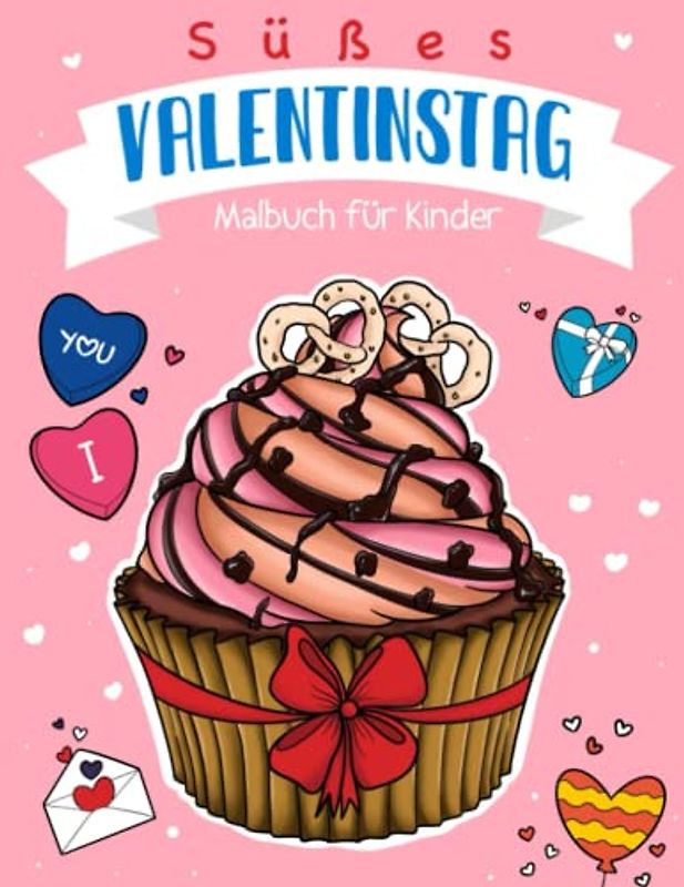 Süßes Valentinstag-Malbuch für Kinder: Niedliche Zeichnungen für den Tag der Liebenden | Geschenk für Mädchen und Jungen