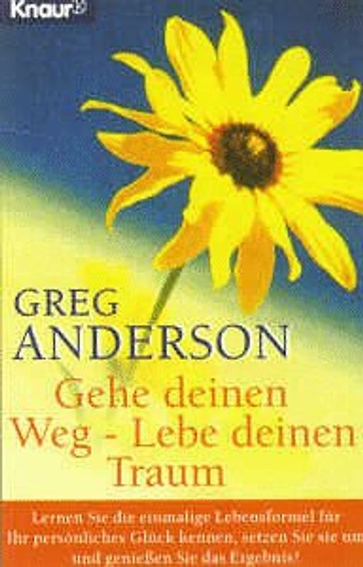Gehe deinen Weg - Lebe deinen Traum. Lernen Sie diese einmalige Formel für Ihr persönliches Glück kennen, setzen Sie sie um und geniessen Sie das Ergebnis!