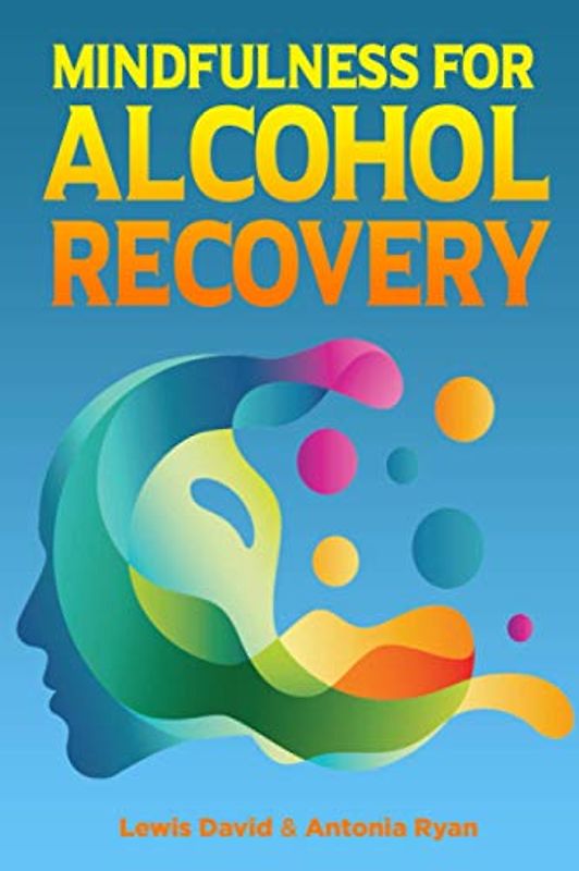 Mindfulness for Alcohol Recovery: Making Peace With Drinking (Sober Living Books, Band 3)