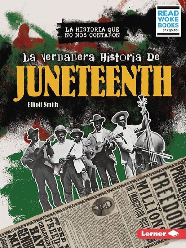 La Verdadera Historia de Juneteenth (the Real History of Juneteenth)