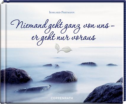 Niemand geht ganz von uns – er geht nur voraus