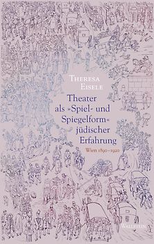 Theater als »Spiel- und Spiegelform« jüdischer Erfahrung