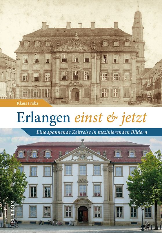 Erlangen einst und jetzt
