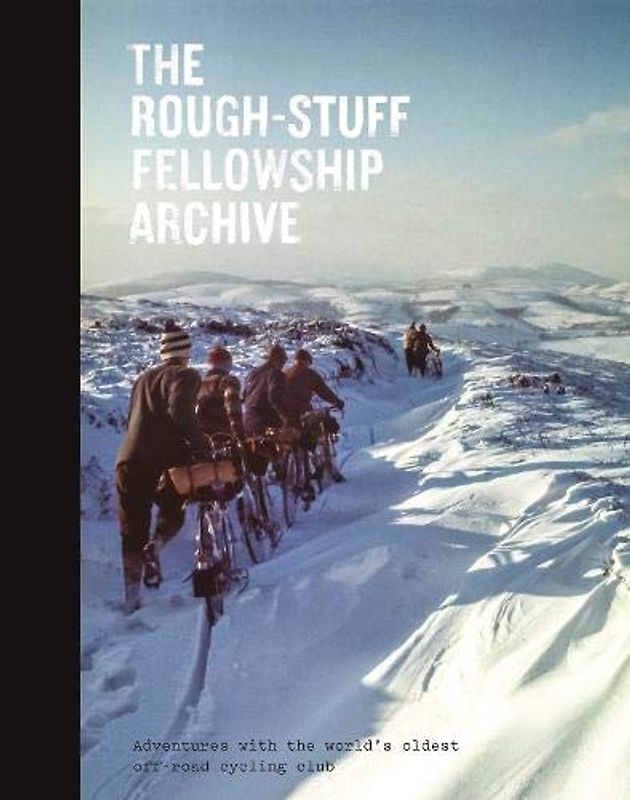 The Rough-Stuff Fellowship Archive: Adventures with the world's oldest off-road cycling club