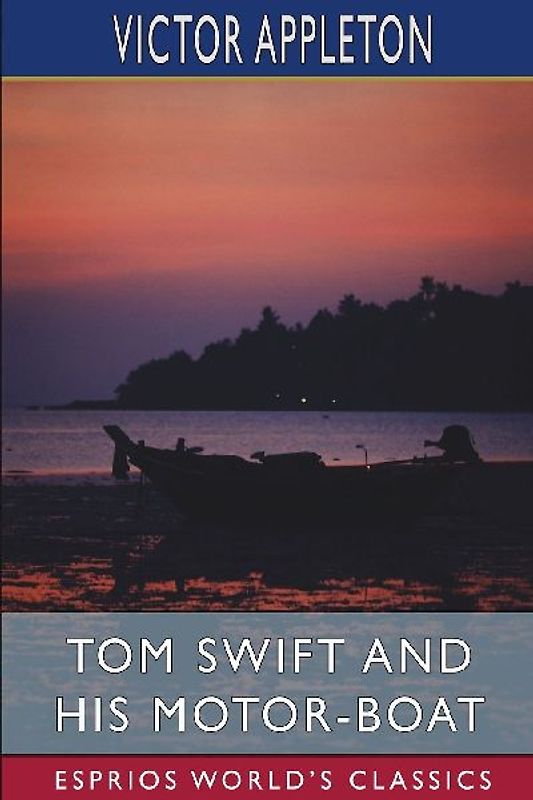 Tom Swift and His Motor-Boat (Esprios Classics)