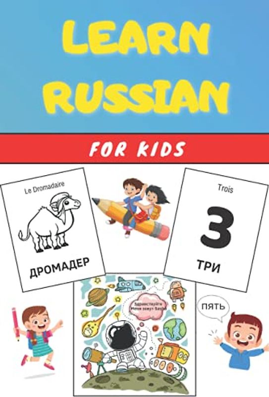 Learn RUSSIAN for Kids: Activity Book - Easy Learning for children and toddlers - Workbook - Practise Vocabulary (Animals, numbers, words, phrases...) with colorings