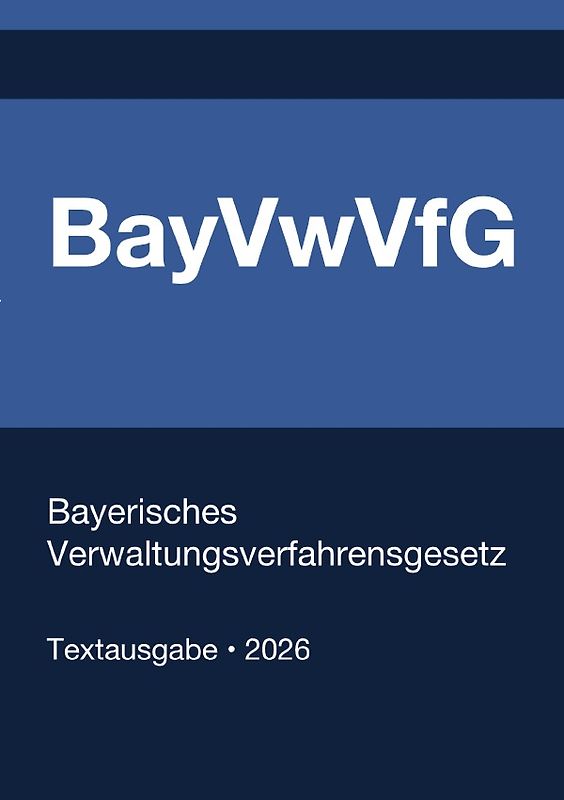 BayVwVfG - Bayerisches Verwaltungsverfahrensgesetz 2026