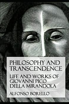Philosophy and Transcendence: The Life and Works of Giovanni Pico della Mirandola