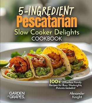 5-Ingredient Pescatarian Slow Cooker Delights Cookbook
