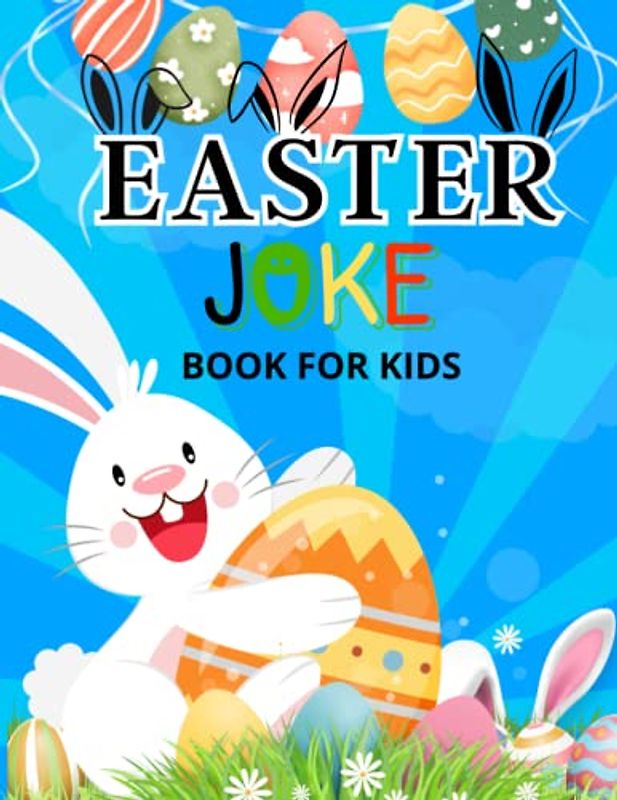 Easter Joke book for kids: Easter basket stuffers Easter joke book for kids,, funny Easter jokes for kids: happy Easter jokes and riddles for kids,Try Not to Laugh Challenge for kids all ages