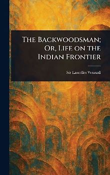 The Backwoodsman; Or, Life on the Indian Frontier