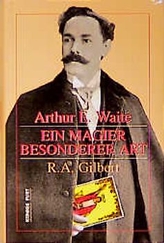 Arthur E. Waite. Ein Magier besonderer Art