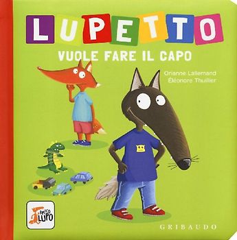 Lupetto vuole fare il capo. Amico lupo