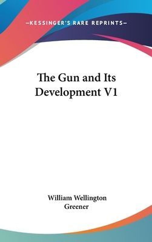 The Gun And Its Development V1