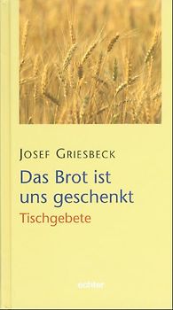 Das Brot ist uns geschenkt