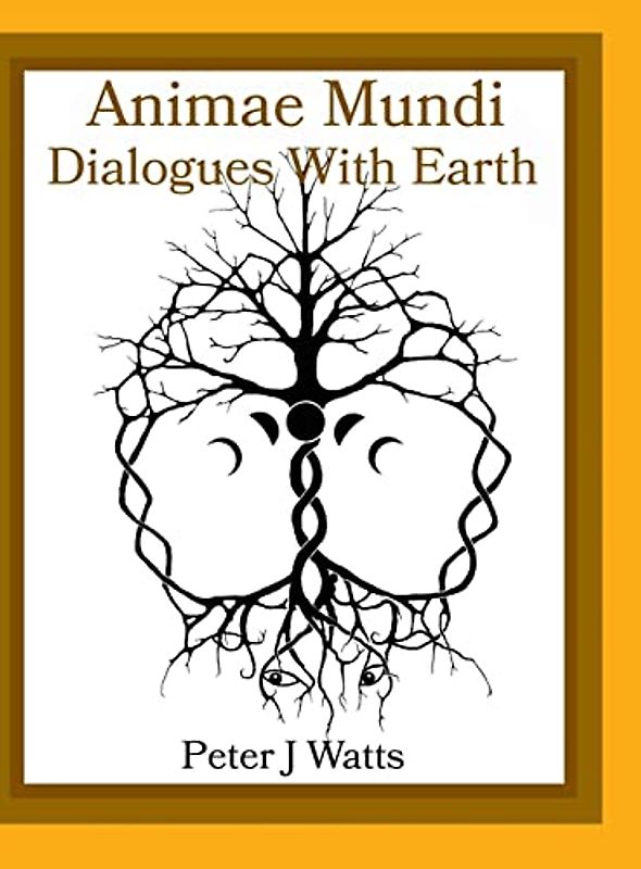 Animae Mundi Dialogues With Earth Hardcover
