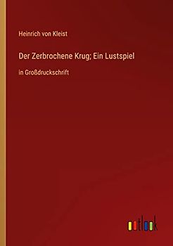 Der Zerbrochene Krug; Ein Lustspiel: in Großdruckschrift
