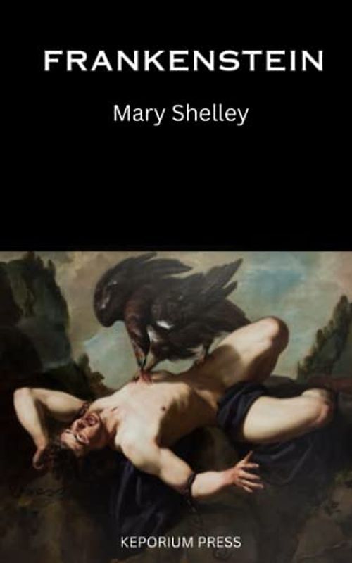 FRANKENSTEIN: The 1818 Gothic Fiction (Annotated)