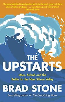 The Upstarts: Uber, Airbnb and the Battle for the New Silicon Valley