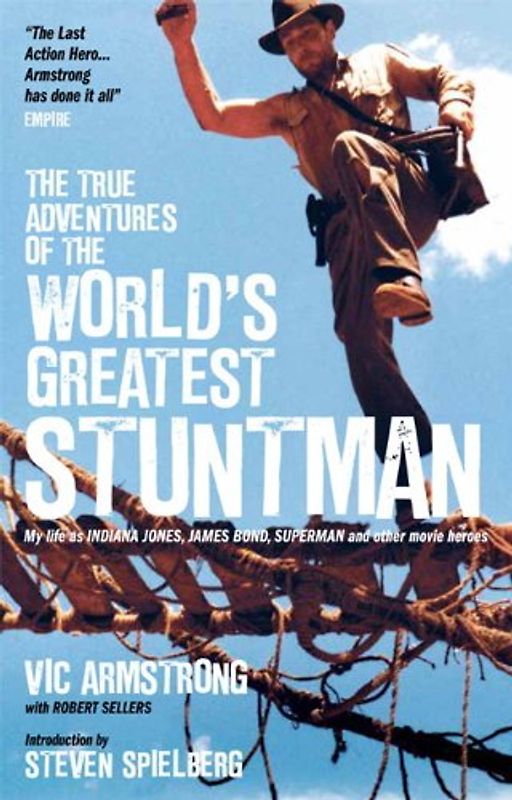 The True Adventures of the World's Greatest Stuntman: My Life as Indiana Jones, James Bond, Superman and Other Movie Heroes - Armstrong, Vic
