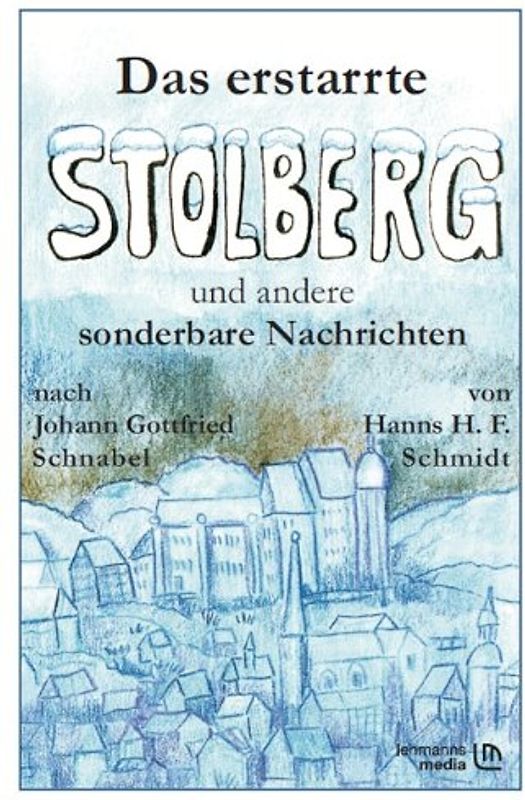 Das erstarrte Stolberg und andere sonderbare Nachrichten