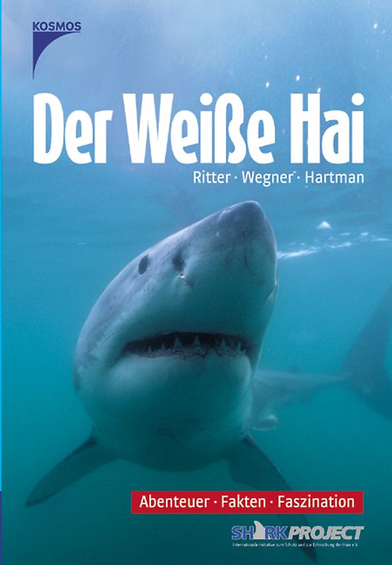 Der Weisse Hai. Abenteuer, Fakten, Faszination