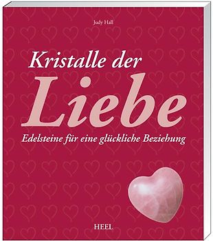 Kristalle der Liebe. Edelsteine für eine glückliche Beziehung