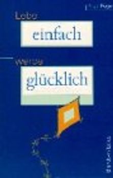 Lebe einfach - werde glücklich