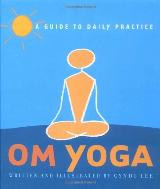OM Yoga: A Guide to Daily Practice: A Daily Practice