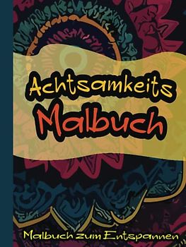 Achtsamkeits Malbuch zum Entspannen: Schöne detaillierte Mandala-Muster zum Ausmalen | für Erwachsene und Jugendliche | zum Entspannen und Relaxen vom Tag