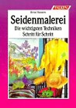 Seidenmalerei. Die wichtigsten Techniken Schritt für Schritt