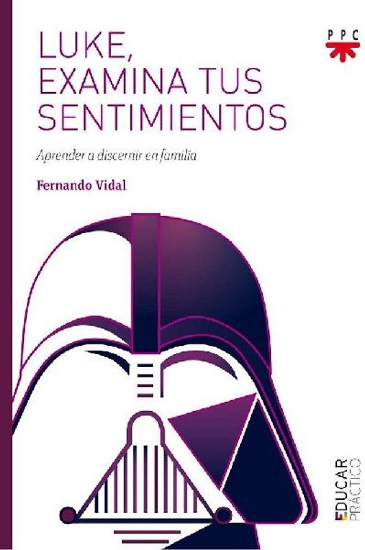 Luke, examina tus sentimientos : aprender a discernir en familia