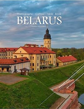 BELARUS Photography Coffee Table Book Tourists Attractions: A vibrant tour of Belarus, featuring 40 photographs that bring to life one of the most ... the world.(8.5"*11") Paperback.June 17,2023.