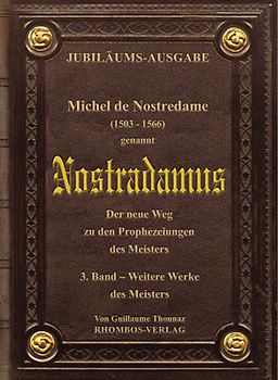 Michel de Nostredame ( 1503-1566) genannt Nostradamus: Der neue Weg... / Michel de Nostredame (1503 - 1566) genannt Nostradamus. Der neue Weg zu den Prophezeiungen des Meisters
