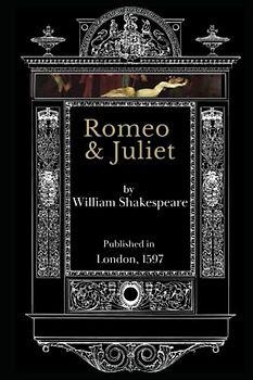 Romeo & Juliet: The Most Excellent and Lamentable Tragedy of Romeo and Juliet 1597