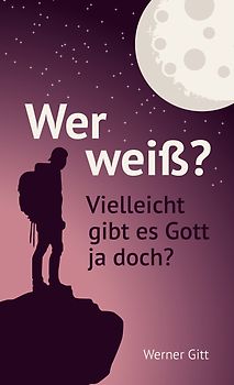 Wer weiß? Vielleicht gibt es Gott ja doch?