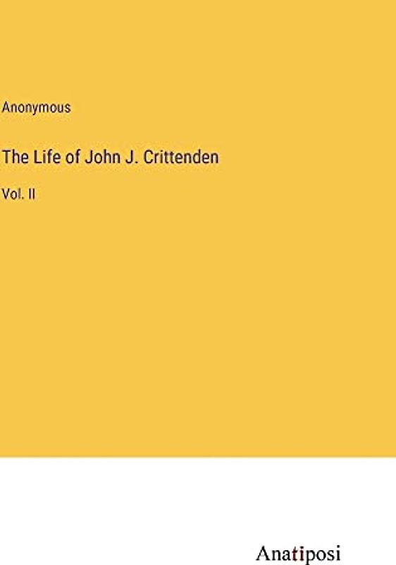 The Life of John J. Crittenden: Vol. II
