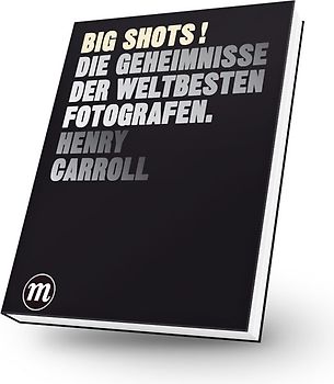 BIG SHOTS !. Die Geheimnisse der weltbesten Fotografen