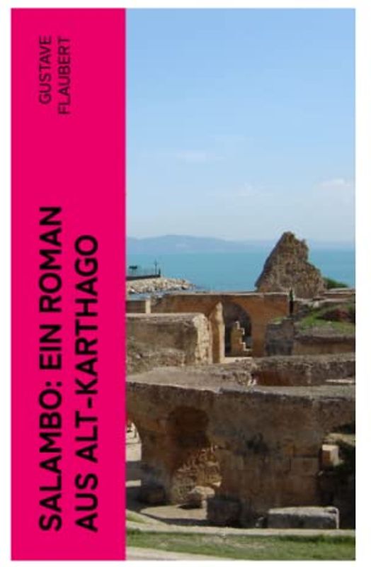 Salambo: Ein Roman aus Alt-Karthago