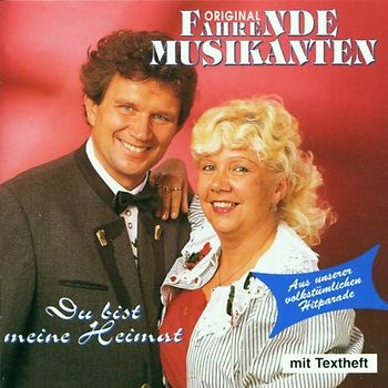 Original Fahrende Musikanten - Du Bist Meine Heimat