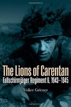 The Lions of Carentan: Fallschirmjager Regiment 6, 1943-1945