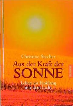 Aus der Kraft der Sonne. Leben im Einklang mit dem Licht