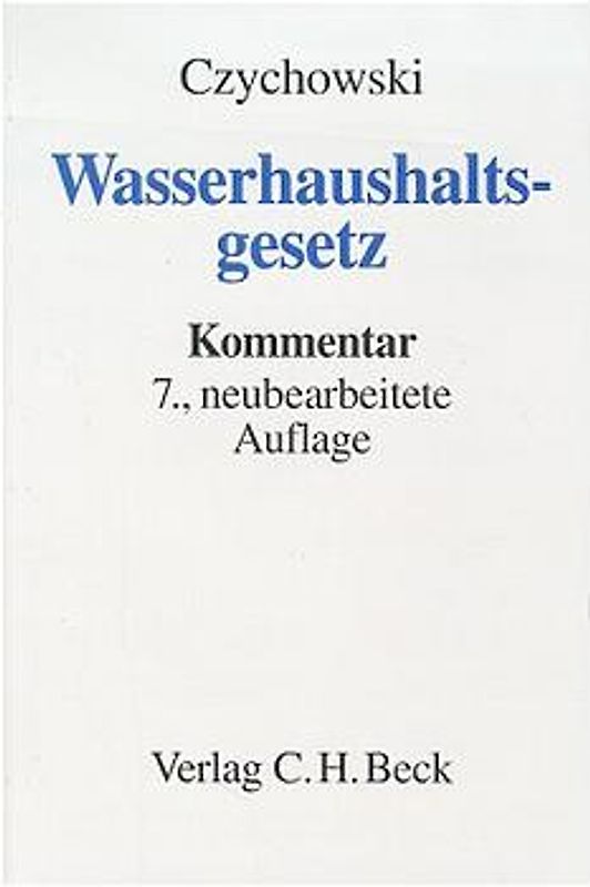 Wasserhaushaltsgesetz. Unter Berücksichtigung der Landeswassergesetze und des Wasserstrafrechts. Kommentar