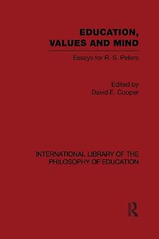 Education, Values and Mind (International Library of the Philosophy of Education Volume 6)