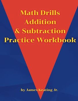 Math Drills Addition & Subtraction Practice Workbook: Single Digit, Double Digit Fact Drill Exercises With & Without Regrouping For Repetition ... Math Fluency For Kids 4 to 8 With Answer Key