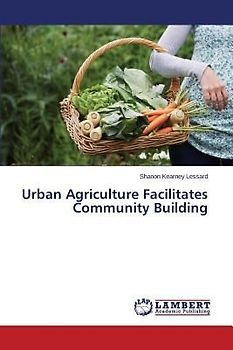 Urban Agriculture Facilitates Community Building